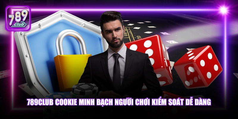 Quyền riêng tư 6 789Club cookie minh bạch người chơi kiểm soát dễ dàng.