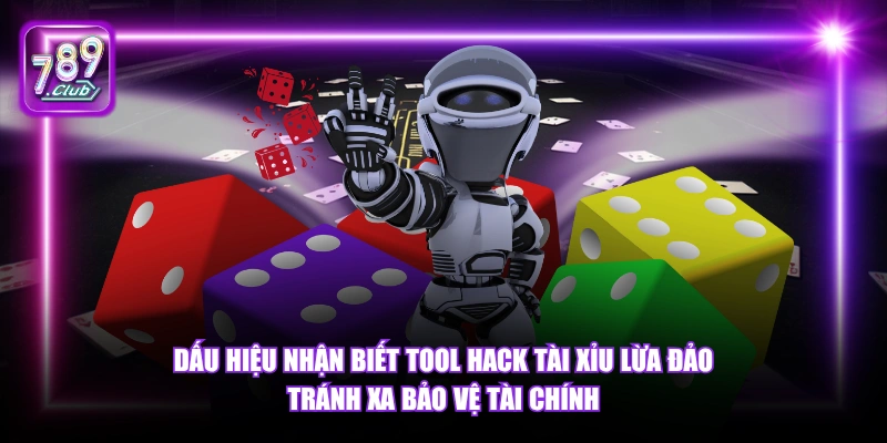 Tool Hack Tài Xỉu - Cảnh Báo Lừa Đảo Người Chơi Cần Biết 2026 6 Dấu hiệu nhận biết tool hack tài xỉu lừa đảo tránh xa bảo vệ tài chính.