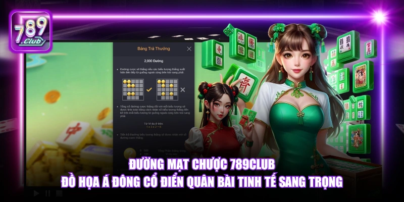 Đường Mạt Chược 789Club đồ họa Á Đông cổ điển quân bài tinh tế sang trọng.