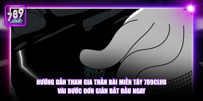 Thần Bài Miền Tây 789Club - Slot Văn Hóa Nam Bộ Jackpot 2026 6 Hướng dẫn tham gia Thần Bài Miền Tây 789Club vài bước đơn giản bắt đầu ngay.