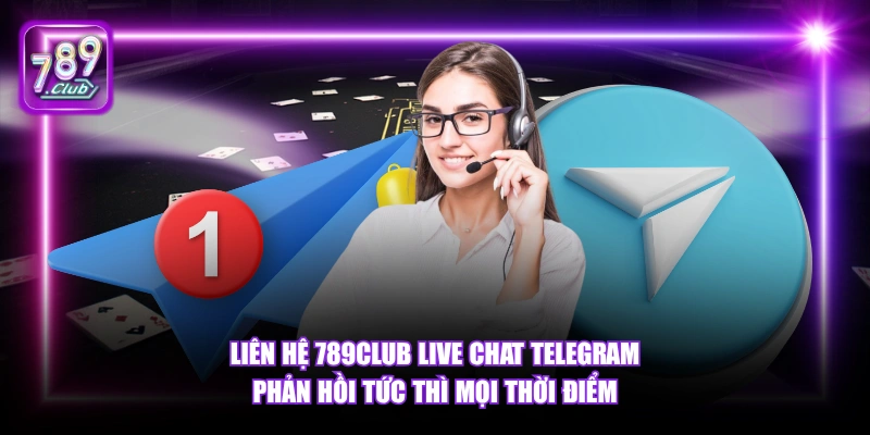 Liên hệ 789Club 4 Liên hệ 789Club live chat Telegram phản hồi tức thì mọi thời điểm.