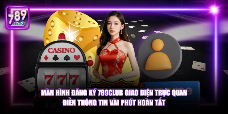 Đăng ký 789Club 4 Màn hình đăng ký 789Club giao diện trực quan điền thông tin vài phút hoàn tất.