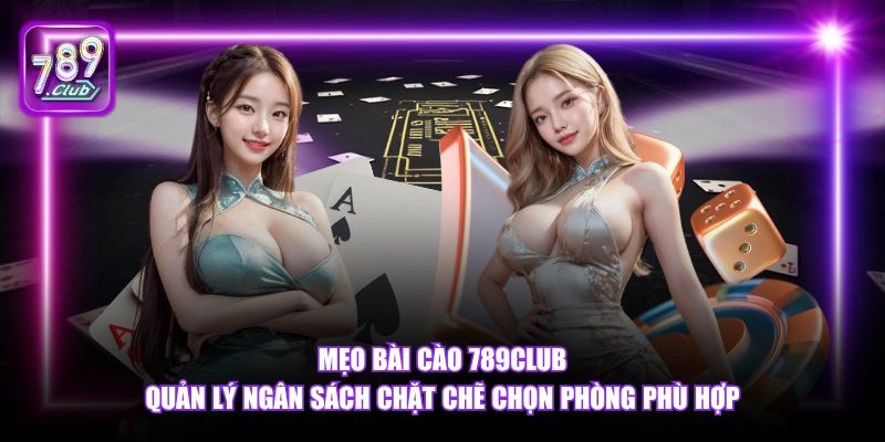 Bài Cào 789Club - Luật Chơi Và Mẹo Thắng Hiệu Quả 2026 6 Mẹo Bài Cào 789Club quản lý ngân sách chặt chẽ chọn phòng phù hợp.