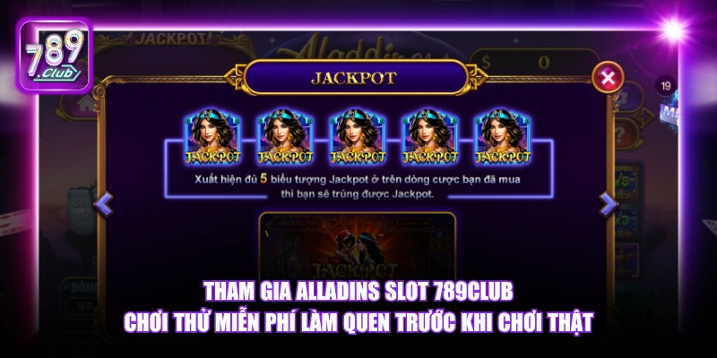 Tham gia Alladins Slot 789Club chơi thử miễn phí làm quen trước khi chơi thật.