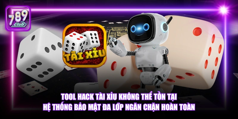Tool Hack Tài Xỉu - Cảnh Báo Lừa Đảo Người Chơi Cần Biết 2026 5 Tool hack tài xỉu không thể tồn tại hệ thống bảo mật đa lớp ngăn chặn hoàn toàn.