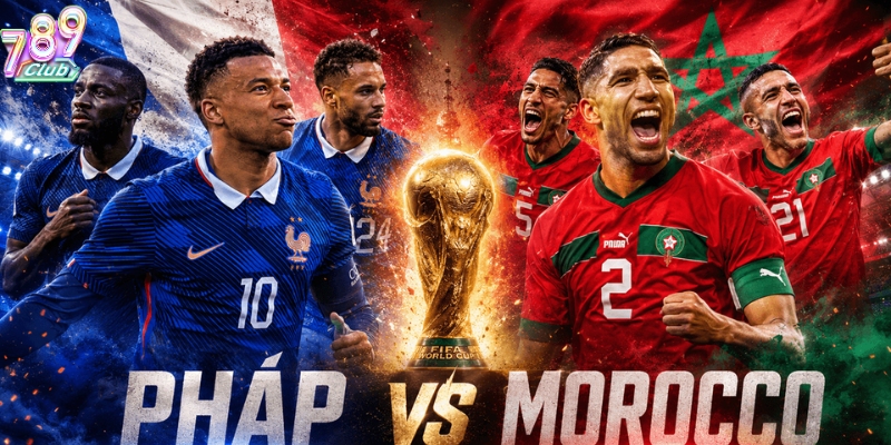 Soi Kèo Pháp vs Maroc - 03h00 10/072/2026 - Tái Hiện Duyên Nợ 5 Lịch sử đối đầu đầy duyên nợ từ World Cup 2022